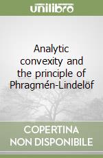 Analytic convexity and the principle of Phragmén-Lindelöf libro