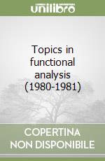 Topics in functional analysis (1980-1981) libro