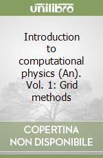 Introduction to computational physics (An). Vol. 1: Grid methods