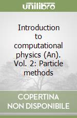 Introduction to computational physics (An). Vol. 2: Particle methods