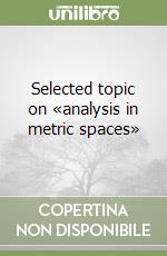 Selected topic on «analysis in metric spaces»