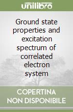 Ground state properties and excitation spectrum of correlated electron system libro