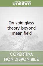 On spin glass theory beyond mean field libro