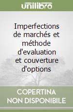 Imperfections de marchés et méthode d'evaluation et couverture d'options libro