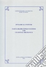 Dymamical systems. Vol. 1: Hamiltonian systems and celestial mechanics libro