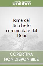 Rime del Burchiello commentate dal Doni libro