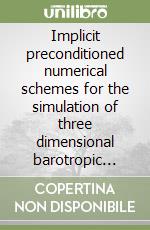 Implicit preconditioned numerical schemes for the simulation of three dimensional barotropic flows libro