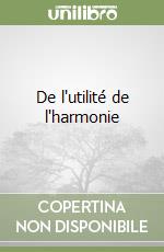 De l'utilité de l'harmonie