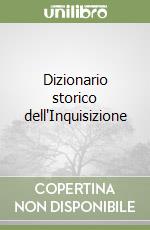 Dizionario storico dell'Inquisizione libro