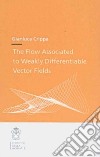 The flow associated to weakly differentiable vector fields libro