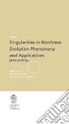 Singularities in nonlinear. Evolution phenomena and applications, proceedings libro