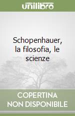 Schopenhauer, la filosofia, le scienze