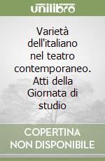 Varietà dell'italiano nel teatro contemporaneo. Atti della Giornata di studio
