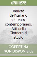 Varietà dell'italiano nel teatro contemporaneo. Atti della Giornata di studio libro