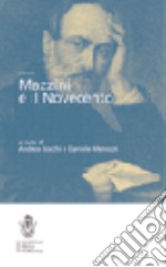 Mazzini e il Novecento. Atti del Convegno libro