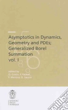 Asymptotics in dynamics, geometry and PDEs. Generalized borel summation. Vol. 1