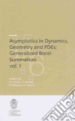 Asymptotics in dynamics, geometry and PDEs. Generalized borel summation. Vol. 1 libro