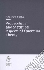 Probabilistic and statistical. Aspects of quantum theory libro