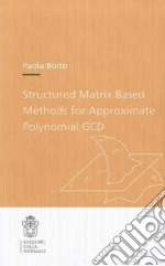 Structured matrix based methods for approximate polynomial GCD libro