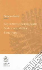 Algorithms for Quadratic Matrix and Vector Equations libro