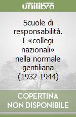 Scuole di responsabilità. I «collegi nazionali» nella normale gentiliana (1932-1944) libro