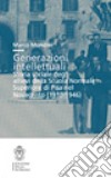 Generazioni intellettuali. Storia sociale degli allievi della Scuola Normale Superiore di Pisa nel Novecento (1918-1946) libro