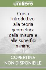 Corso introduttivo alla teoria geometrica della misura e alle superfici minime libro