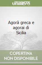 Agorà greca e agorai di Sicilia libro