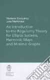 An introduction to the regularity theory for elliptic systems, harmonic maps and minimal graphs libro