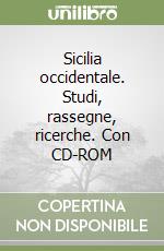 Sicilia occidentale. Studi, rassegne, ricerche. Con CD-ROM libro