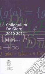 Colloquium De Giorgi 2010-2012. Ediz. inglese libro