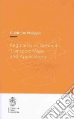 Regularity of optimal transport maps and applications libro