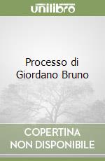 Processo di Giordano Bruno libro