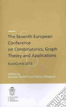 The seventh European conference on combinatorics, graph, theory and applications, Eurocomb 2013