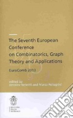 The seventh European conference on combinatorics, graph, theory and applications, Eurocomb 2013 libro