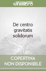 De centro gravitatis solidorum libro