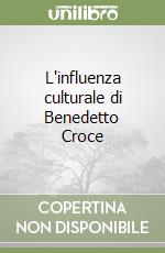 L'influenza culturale di Benedetto Croce libro