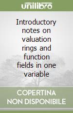 Introductory notes on valuation rings and function fields in one variable