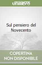 Sul pensiero del Novecento libro