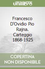 Francesco D'Ovidio Pio Rajna. Carteggio 1868-1925 libro