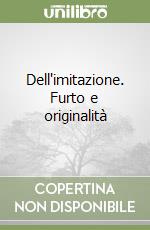 Dell'imitazione. Furto e originalità libro