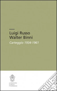 Luigi Russo Walter Binni. Carteggio 1934-1961 libro
