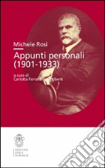 Michele Rosi. Appunti personali 1901-0933