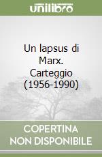 Un lapsus di Marx. Carteggio (1956-1990) libro