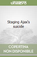 Staging Ajax's suicide