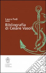 Bibliografia di Cesare Vasoli libro