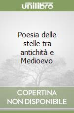 Poesia delle stelle tra antichità e Medioevo