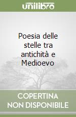 Poesia delle stelle tra antichità e Medioevo libro