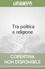  Tra politica e religione libro