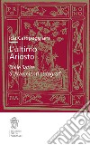 L'ultimo Ariosto. Dalle Satire ai Frammenti autografi libro di Campeggiani Ida